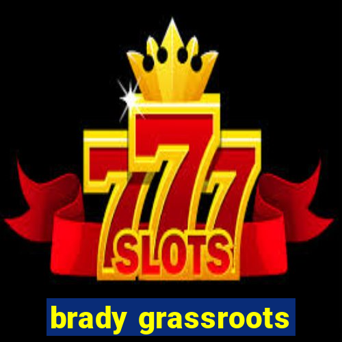 brady grassroots